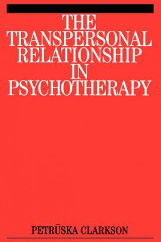 Kniha Transpersonal Relationship in Psychotherapy Petruska Clarkson