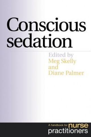 Książka Conscious Sedation - A Handbook for Nurse Practitioners Meg Skelly
