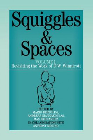 Carte Squiggles and Spaces - Revisiting the Work of D W Winnicott V 1 Anthony Molino