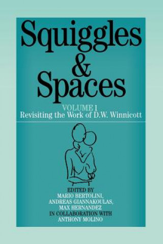 Kniha Squiggles and Spaces - Revisiting the Work of D W Winnicott V 1 Anthony Molino