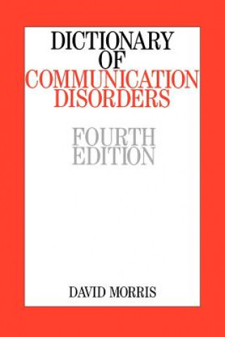 Könyv Dictionary of Communication Disorders 4e David W.H. Morris