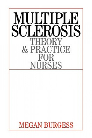Книга Multiple Sclerosis - Theory and Practice for Nurses Megan Burgess