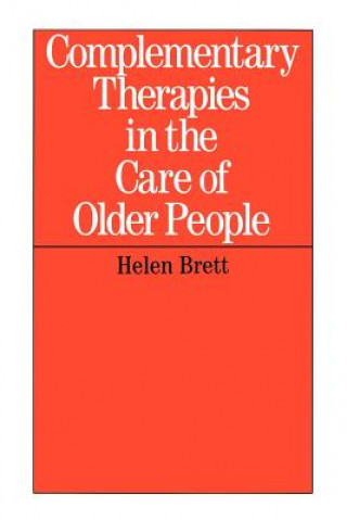 Książka Complementary Therapies in the Care of Older People Helen Brett