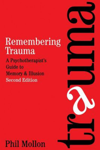 Kniha Remembering Trauma - A Psychotherapist's Guide to Memory and Illusion 2e Phil Mollon