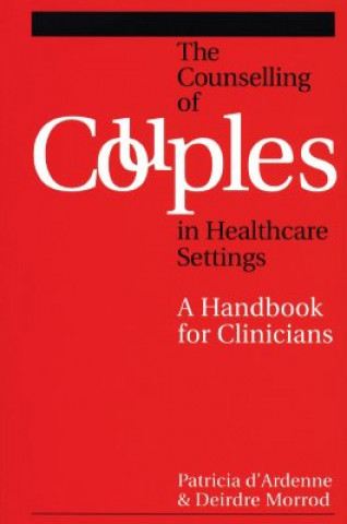 Carte Counselling Couples in Health Care Settings - A Handbook for Clinicians Patricia D'Ardenne