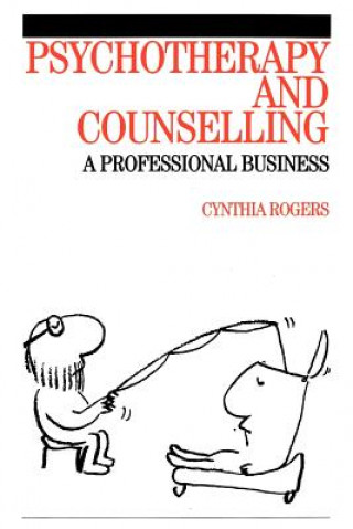 Livre Psychotherapy and Counselling - A Professional Business Cynthia Rogers