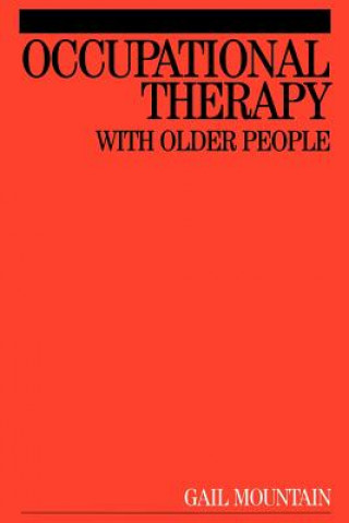 Könyv Occupational Therapy and the Vulnerable Elderly Gail Mountain