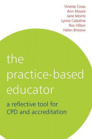 Kniha Practice-Based Educator - A Reflective Tool for CPD and Accreditation Ann Moore
