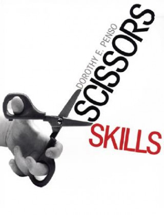 Könyv Scissors Skills Dorothy E. Penso