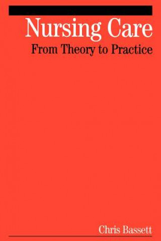 Βιβλίο Nursing Care - From Theory to Practice Christopher Bassett