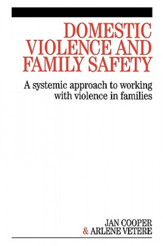 Kniha Domestic Violence and Family Safety - A Systemic Approach to Working with Violence in Families Jan Cooper