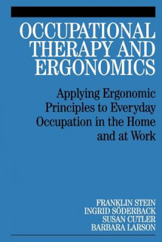 Livre Occupational Therapy and Ergonomics - Applying Ergonomic Principles to Everyday Occupation in the  Home and at Work Franklin Stein