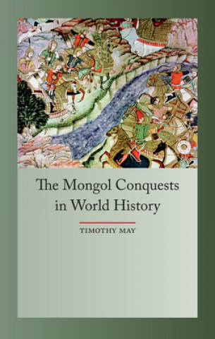 Carte Mongol Conquest in World History Timothy May