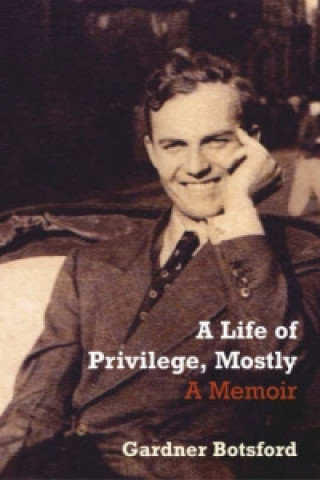 Buch Life Of Privilege, Mostly Gardner Botsford