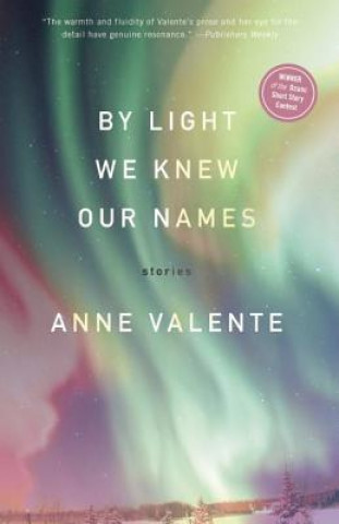 Książka By Light We Knew Our Names Anne Valente