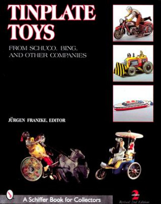 Kniha Tinplate Toys: From Schuco, Bing, and  Other Companies Jurgen Franzke