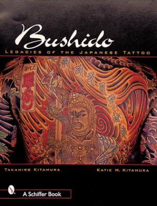 Książka Bushido: Legacies of the Japanese Tattoo Takahiro Kitamura