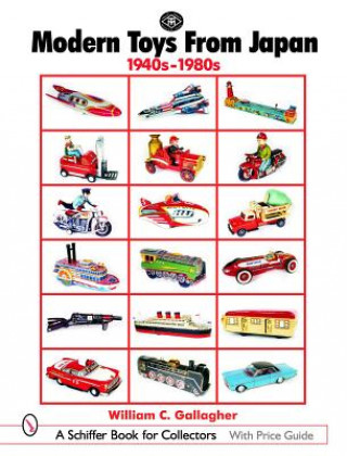 Carte Modern Toys From Japan: 1940s-1980s William C Gallagher