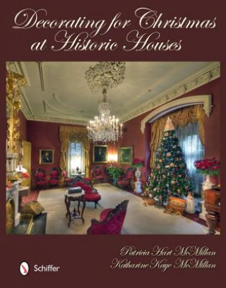 Kniha Decorating for Christmas at Historic Houses Patricia Hart McMillan