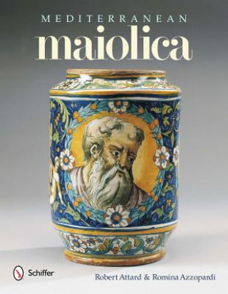 Kniha Mediterranean Maiolica Robert Attard