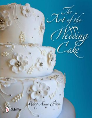 Kniha Art of the Wedding Cake Mary Anne Pirro