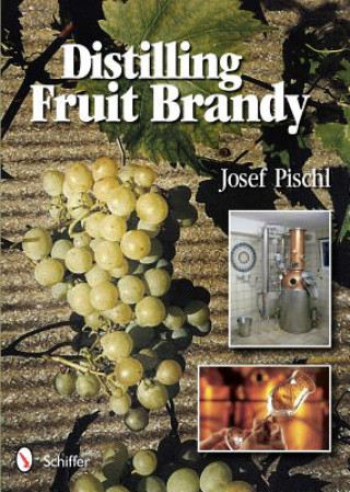 Knjiga Distilling Fruit Brandy Josef Pischl