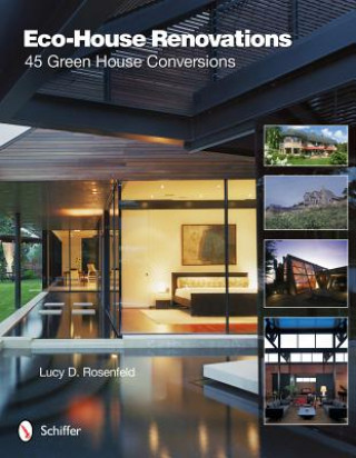 Книга Eco-House Renovations: 45 Green Home Conversions Lucy D. Rosenfeld