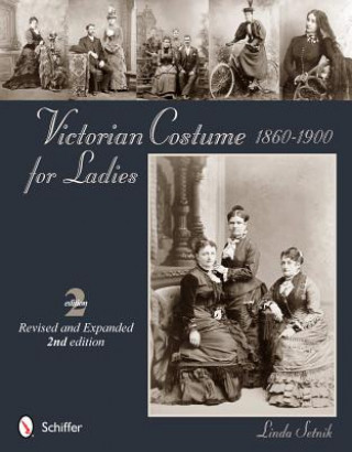 Book Victorian Costume for Ladies 1860-1900 Linda Setnik