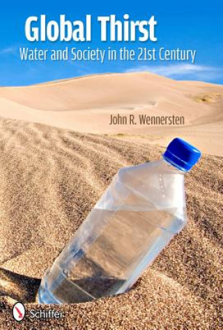 Kniha Global Thirst: Water and Society in the 21st Century John R. Wennersten