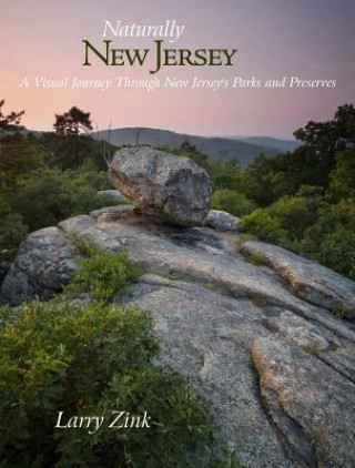 Livre Naturally New Jersey: A Visual Journey Through New Jerseys Parks and Preserves Larry Zink