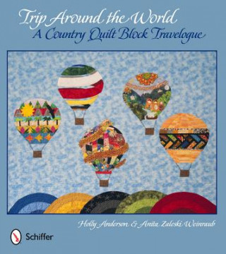 Könyv Trip Around the World: A Country Quilt Block Travelogue Holly Anderson