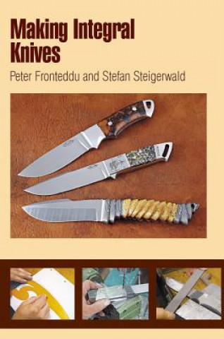 Книга Making Integral Knives Peter Fronteddu