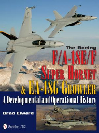 Kniha Boeing F/A-18E/F Super Hornet and EA-18G Growler: A Develmental and erational History Brad Edward