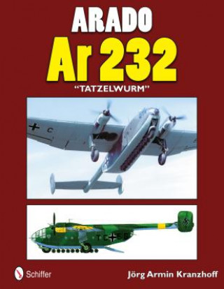 Buch Arado Ar 232 "Tatzelwurm" Jorg Armin Kranzhoff