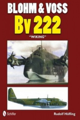 Könyv Blohm and Vs Bv 222 "Wiking" Rudolf Hofling
