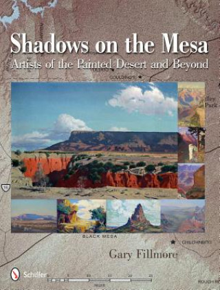 Knjiga Shadows on the Mesa: Artists of the Painted Desert and Beyond Gary Fillmore