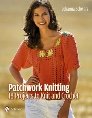 Carte Patchwork Knitting: 18 Projects to Knit and Crochet Johanna Schwarz
