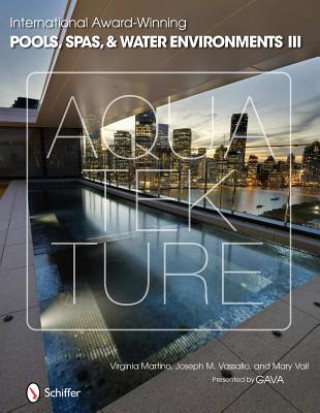 Kniha International Award-Winning Pools, Spas, and Water Environments III Virginia Martino