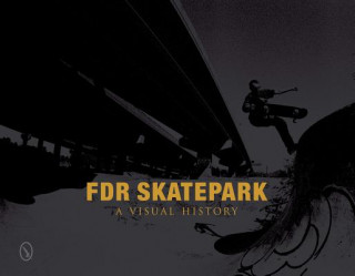 Carte FDR Skatepark: A Visual History Schiffer Publishing