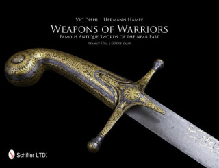 Carte Weapons of Warriors: Famous Antique Swords of the near East Victor Diehl