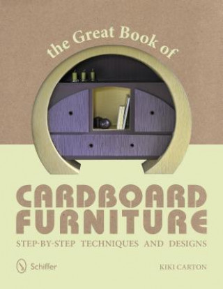 Knjiga Great Book of Cardboard Furniture: Step-by-Step Techniques and Designs Kiki Carton