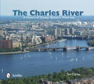 Könyv Charles River: A History of Greater Btons Waterway Ted Clarke