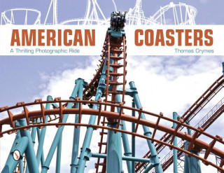 Knjiga American Coasters: A Thrilling Photographic Ride Thomas Crymes