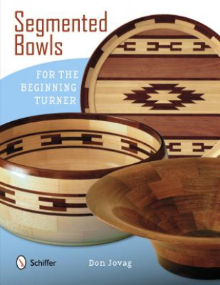 Könyv Segmented Bowls for the Beginning Turner Don Jovag