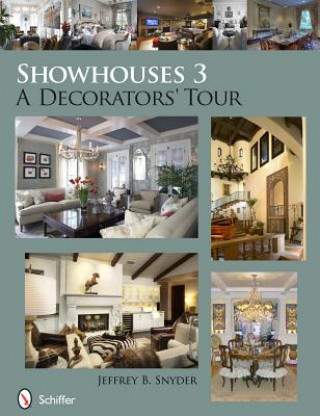 Carte Showhouses 3: A Decorators Tour Jeffrey B. Snyder