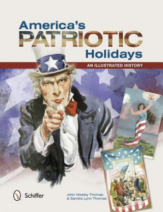 Carte America's Patriotic Holidays: An Illustrated History John Wesley Thomas