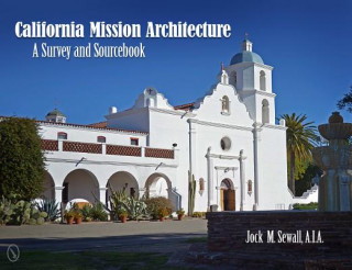 Knjiga California Mission Architecture: A Survey and Sourcebook Jock Sewall