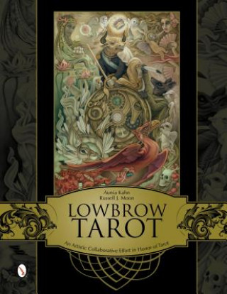 Książka Lowbrow Tarot: An Artistic Collaborative Effort in Honor of Tarot Aunia Kahn
