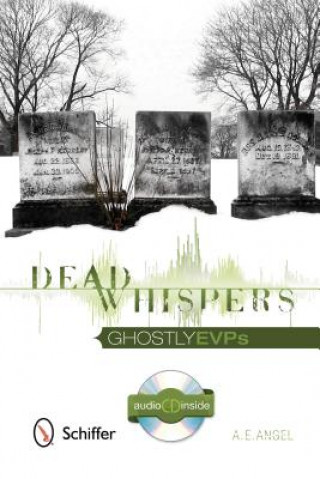 Knjiga Dead Whispers: Ghtly EVPs A. E. Angel