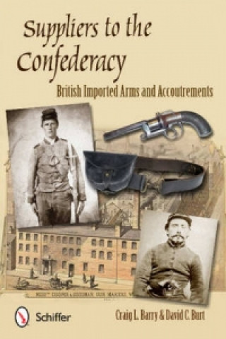 Libro Suppliers to the Confederacy: English Arms and Accoutrements Craig L. Barry